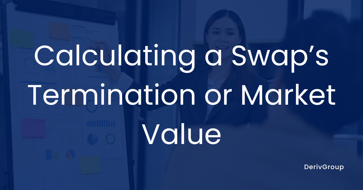 Calculating a Swap’s Termination or Market Value white paper